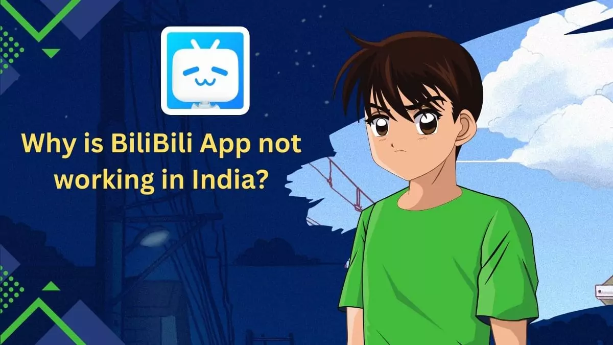 Why is BiliBili App not working in India